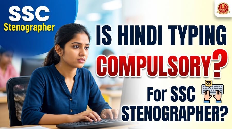 Is Hindi Typing Compulsory for Stenographer? (SSC) 4 Is Hindi Typing Compulsory for Stenographer (SSC)