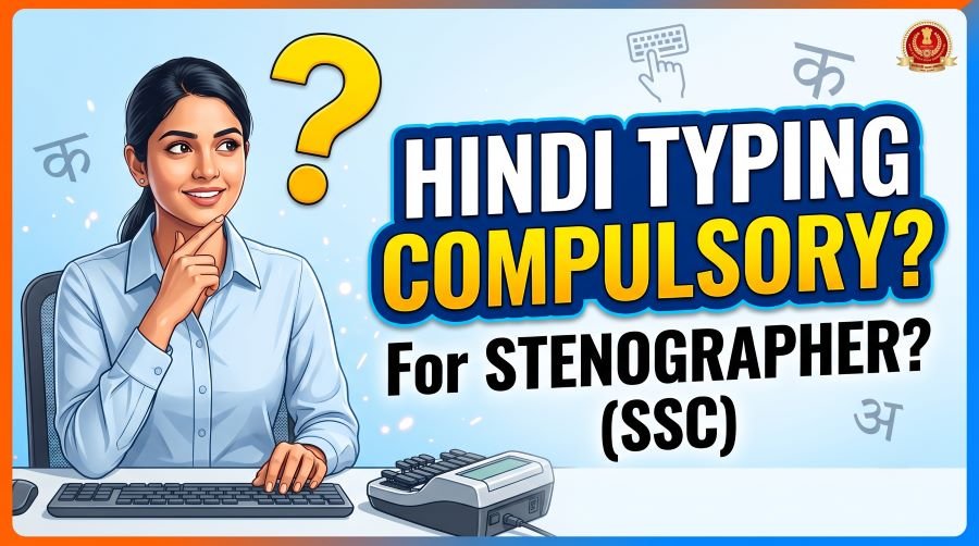 Is Hindi Typing Compulsory for Stenographer (SSC)